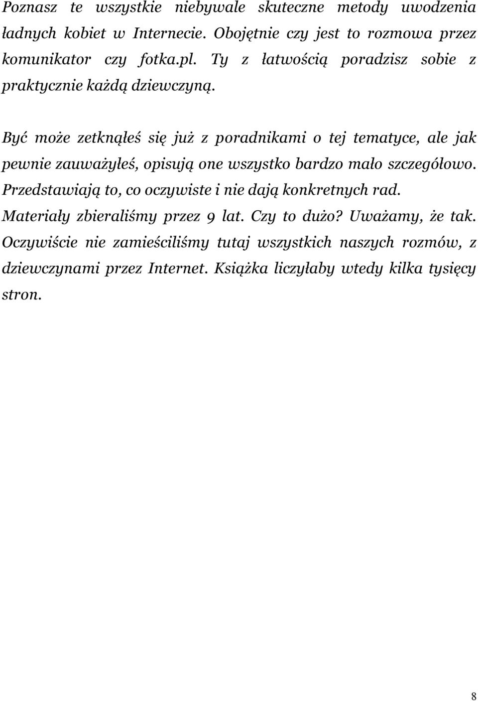 Być może zetknąłeś się już z poradnikami o tej tematyce, ale jak pewnie zauważyłeś, opisują one wszystko bardzo mało szczegółowo.