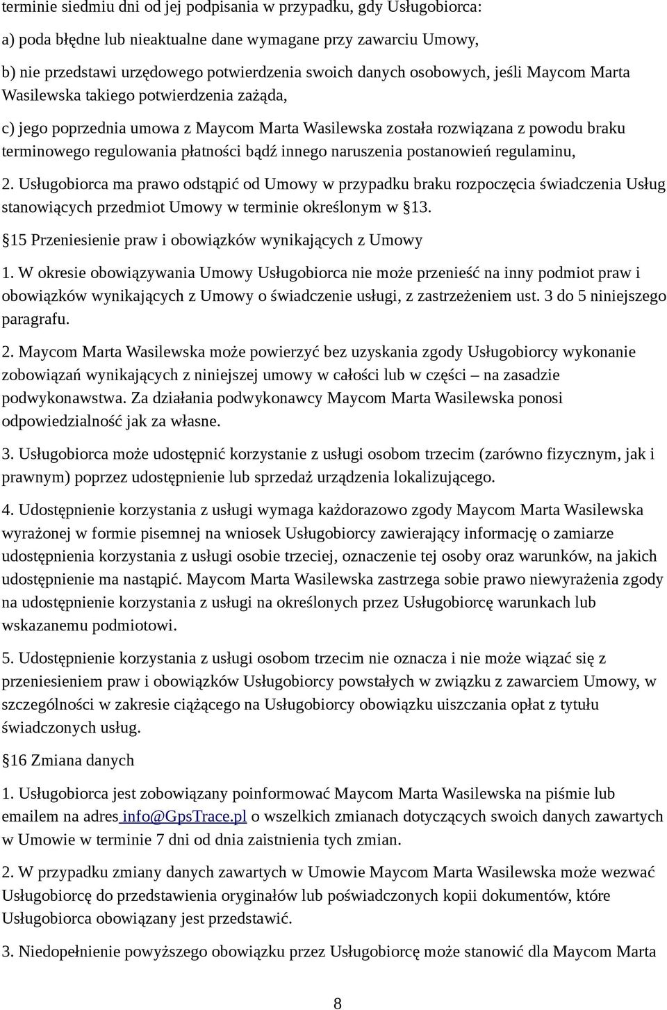 innego naruszenia postanowień regulaminu, 2. Usługobiorca ma prawo odstąpić od Umowy w przypadku braku rozpoczęcia świadczenia Usług stanowiących przedmiot Umowy w terminie określonym w 13.