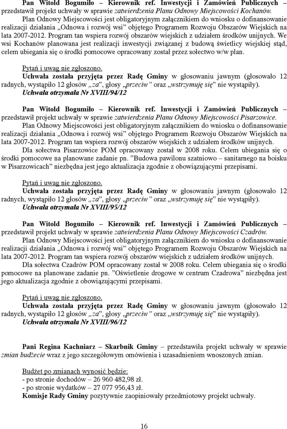 Program tan wspiera rozwój obszarów wiejskich z udziałem środków unijnych.