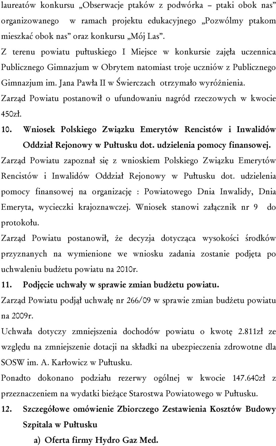 Jana Pawła II w Świerczach otrzymało wyróżnienia. Zarząd Powiatu postanowił o ufundowaniu nagród rzeczowych w kwocie 450zł. 10.