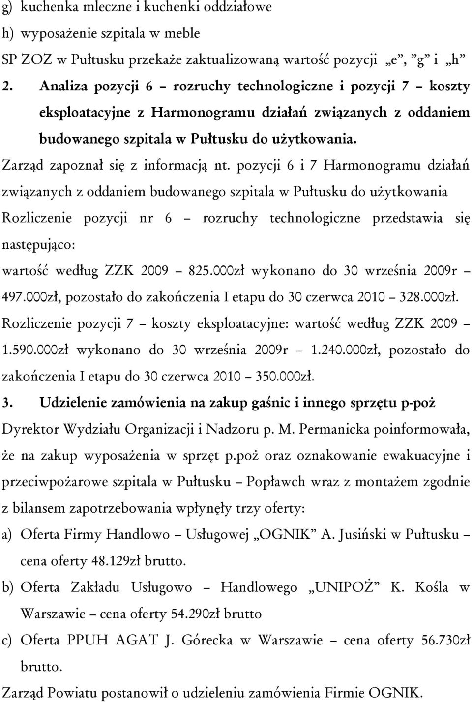 Zarząd zapoznał się z informacją nt.