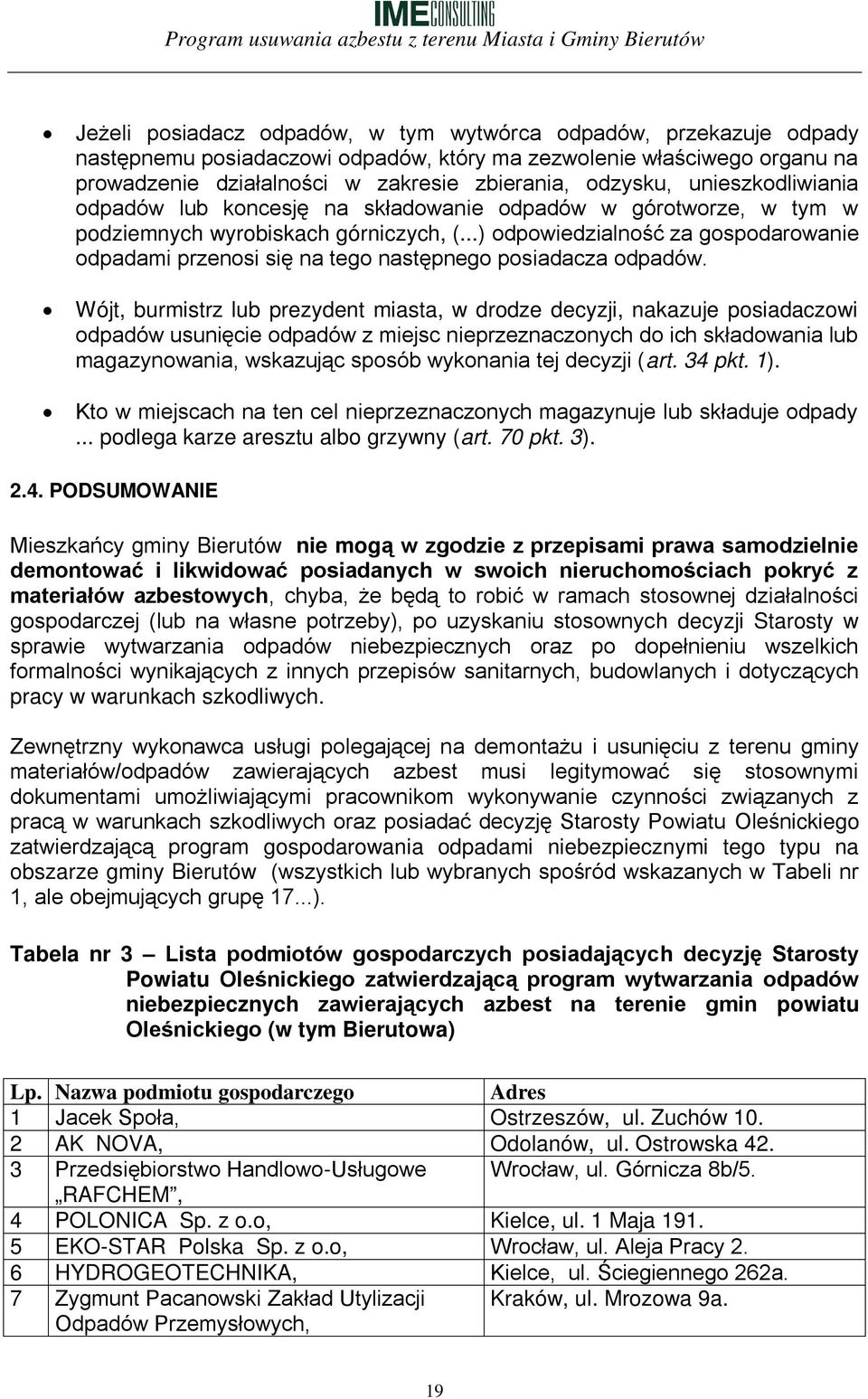 ..) odpowiedzialność za gospodarowanie odpadami przenosi się na tego następnego posiadacza odpadów.