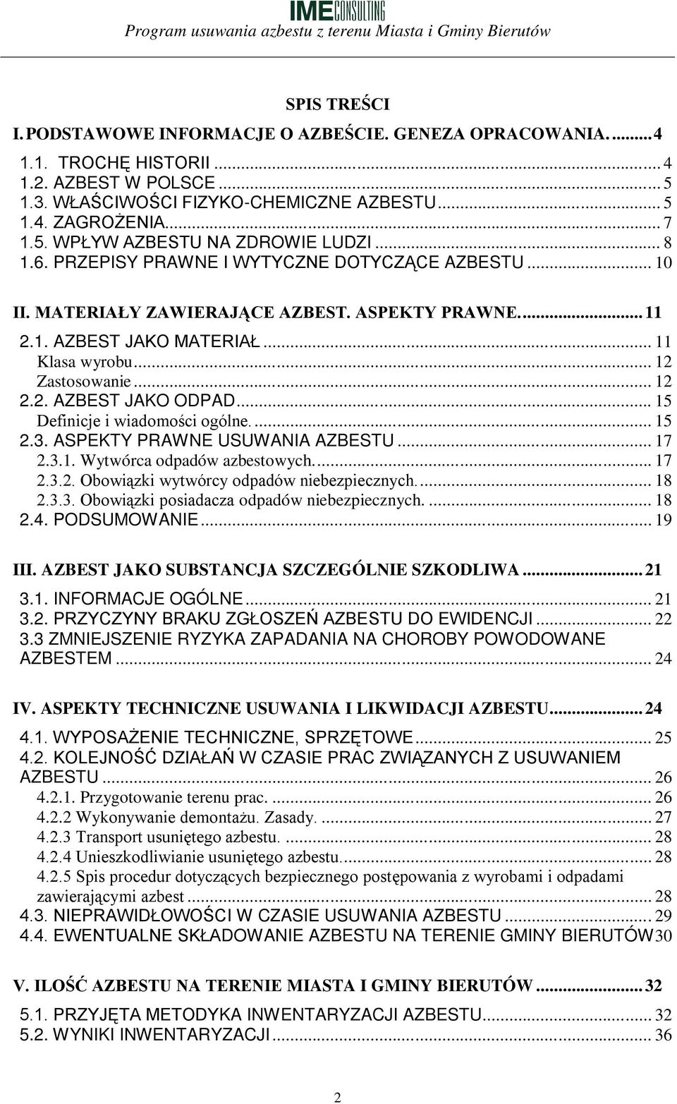 .. 15 Definicje i wiadomości ogólne... 15 2.3. ASPEKTY PRAWNE USUWANIA AZBESTU... 17 2.3.1. Wytwórca odpadów azbestowych... 17 2.3.2. Obowiązki wytwórcy odpadów niebezpiecznych... 18 2.3.3. Obowiązki posiadacza odpadów niebezpiecznych.