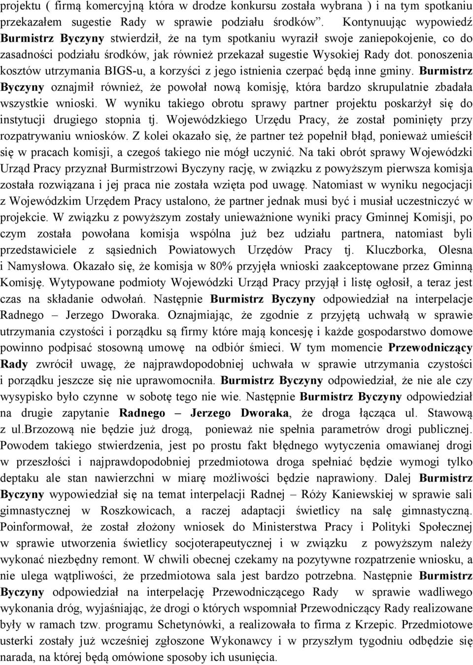 ponoszenia kosztów utrzymania BIGS-u, a korzyści z jego istnienia czerpać będą inne gminy.