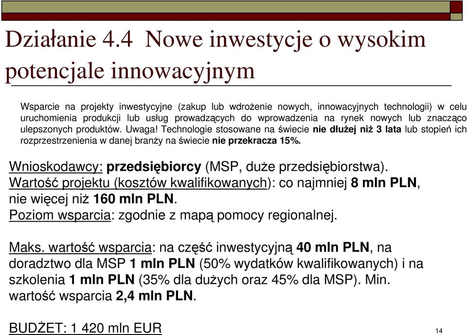 wprowadzenia na rynek nowych lub znacząco ulepszonych produktów. Uwaga!