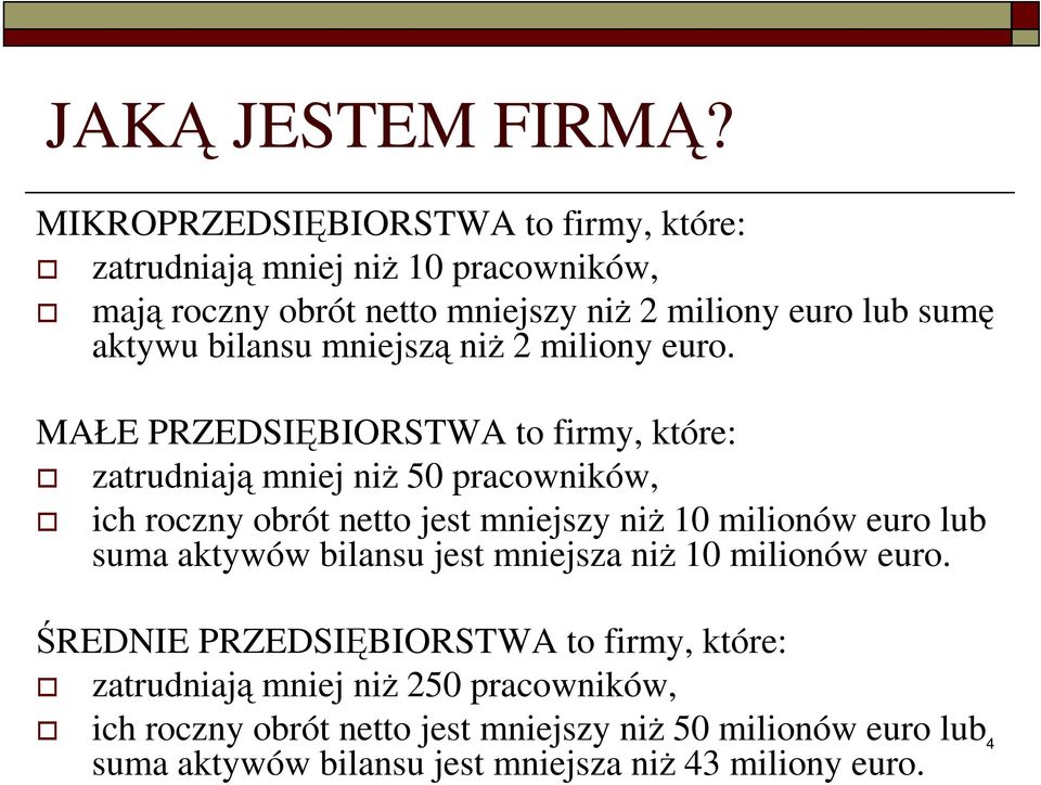 bilansu mniejszą niŝ 2 miliony euro.