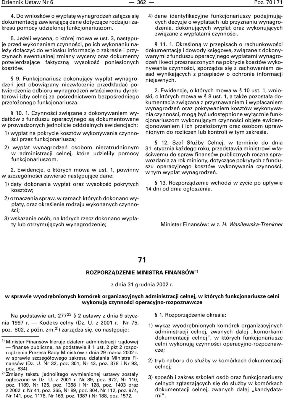 3, nast puje przed wykonaniem czynnoêci, po ich wykonaniu nale y do àczyç do wniosku informacj o zakresie i przyczynach ewentualnej zmiany wyceny oraz dokumenty potwierdzajàce faktycznà wysokoêç