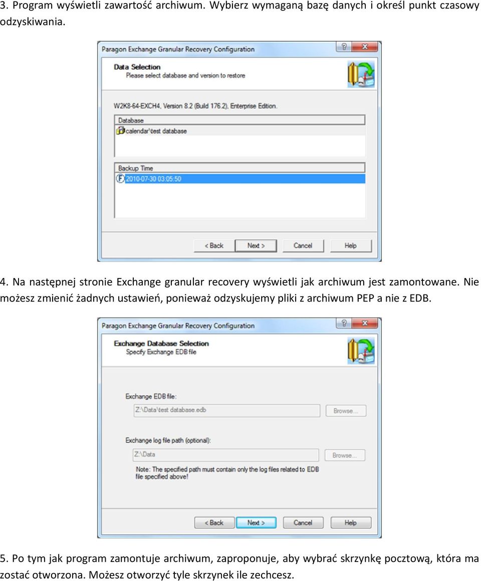 Nie możesz zmienid żadnych ustawieo, ponieważ odzyskujemy pliki z archiwum PEP a nie z EDB. 5.