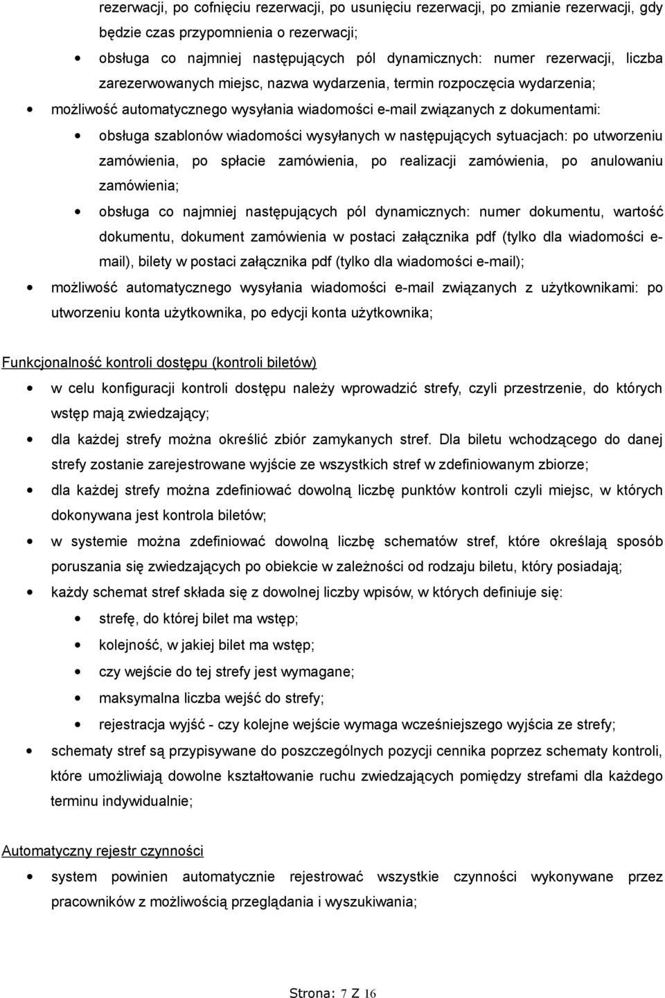 w następujących sytuacjach: po utworzeniu zamówienia, po spłacie zamówienia, po realizacji zamówienia, po anulowaniu zamówienia; obsługa co najmniej następujących pól dynamicznych: numer dokumentu,