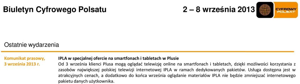 smartfonach i tabletach, dzięki możliwości korzystania z zasobów największej polskiej telewizji internetowej IPLA w ramach