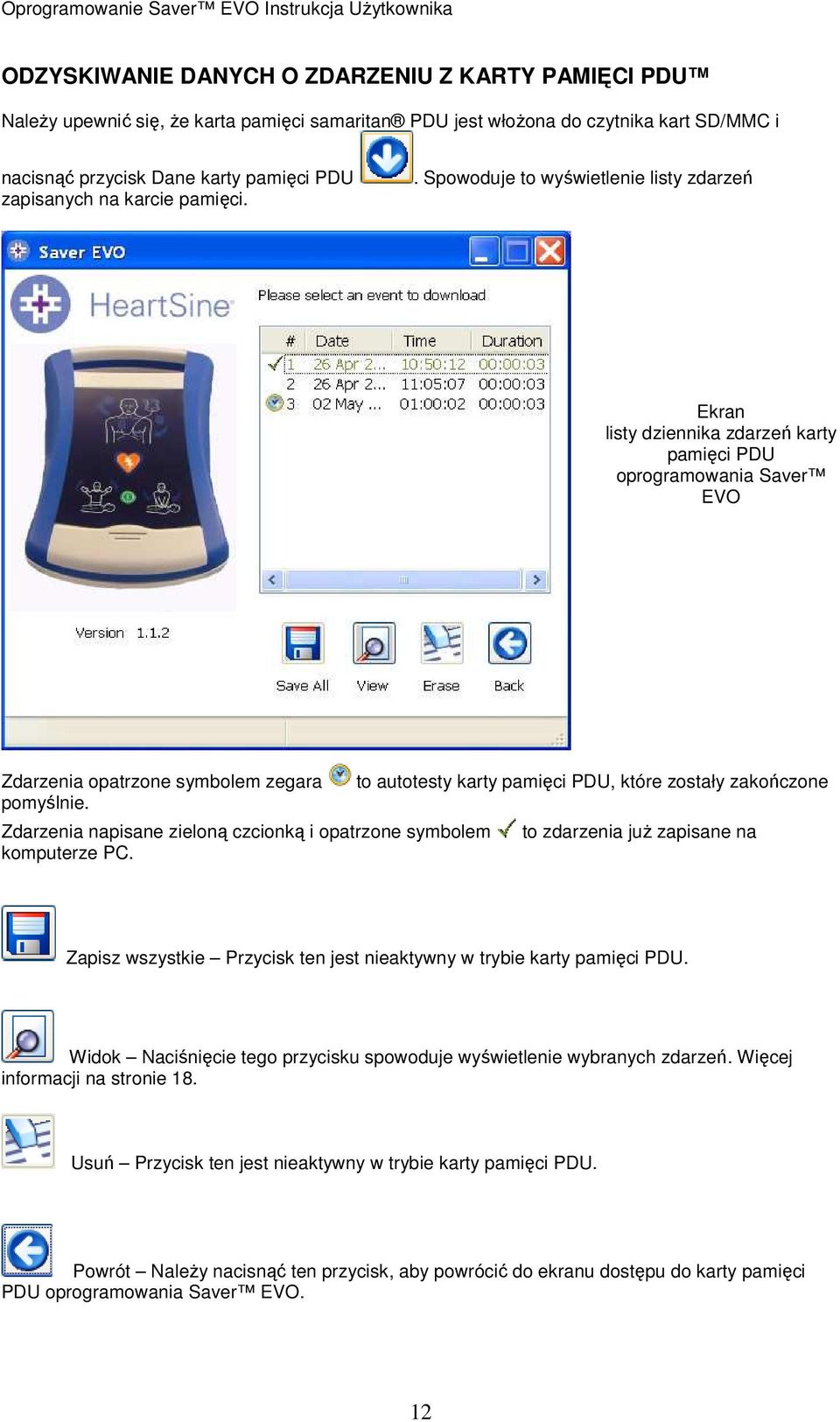 . Spowoduje to wyświetlenie listy zdarzeń Ekran listy dziennika zdarzeń karty pamięci PDU oprogramowania Saver EVO Zdarzenia opatrzone symbolem zegara to autotesty karty pamięci PDU, które zostały