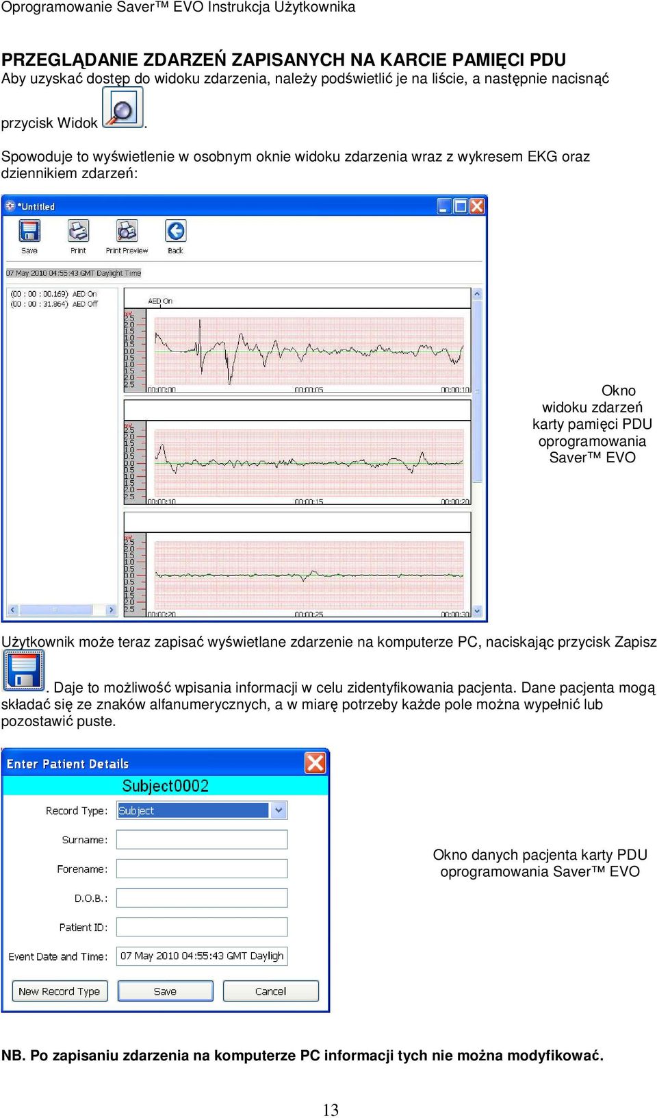 zapisać wyświetlane zdarzenie na komputerze PC, naciskając przycisk Zapisz. Daje to moŝliwość wpisania informacji w celu zidentyfikowania pacjenta.