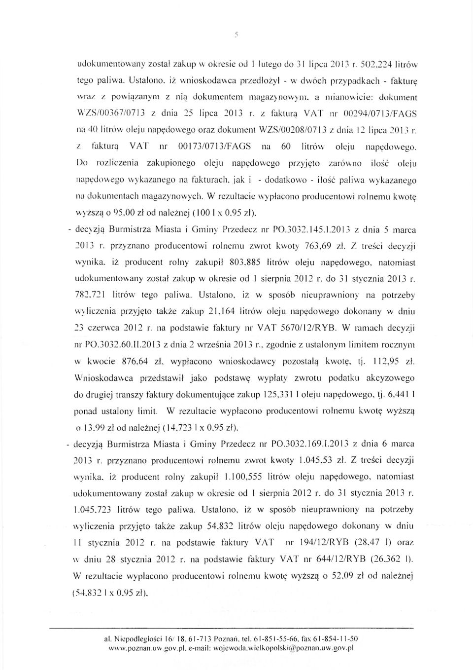 z fakturą VAT nr 00294/0713/FAGS na 40 litrów oleju napędowego oraz dokument WZS/00208/0713 z dnia 12 lipca 2013 r. z fakturą VAT nr 00173/0713/FAGS na 60 litrów oleju napędowego.