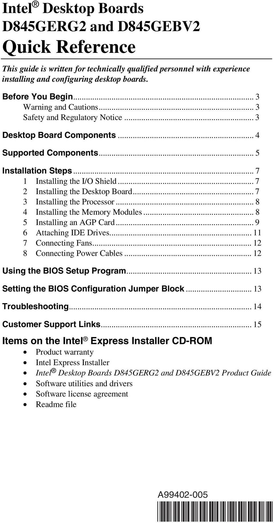 .. 7 2 Installing the Desktop Board... 7 3 Installing the Processor... 8 4 Installing the Memory Modules... 8 5 Installing an AGP Card... 9 6 Attaching IDE Drives... 11 7 Connecting Fans.