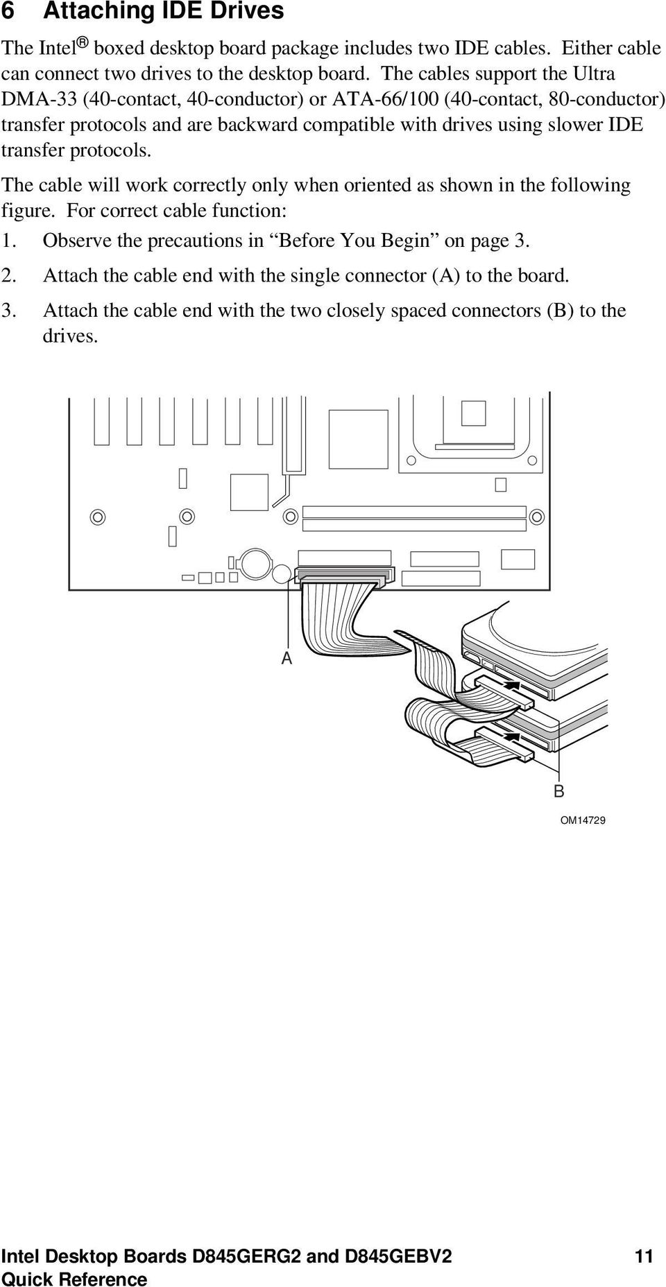 transfer protocols. The cable will work correctly only when oriented as shown in the following figure. For correct cable function: 1.