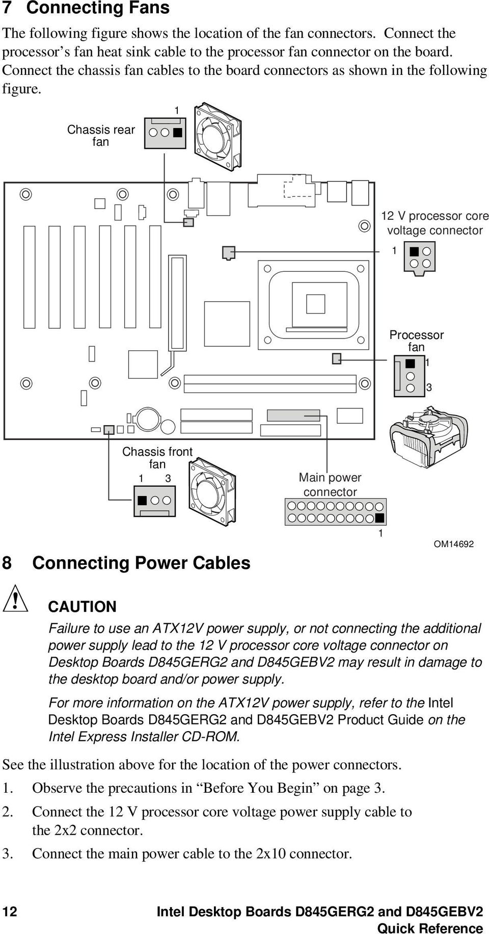 Chassis rear fan 1 12 V processor core voltage connector 1 Processor fan 1 3 Chassis front fan 1 3 Main power connector 8 Connecting Power Cables 1 OM14692 CAUTION Failure to use an ATX12V power