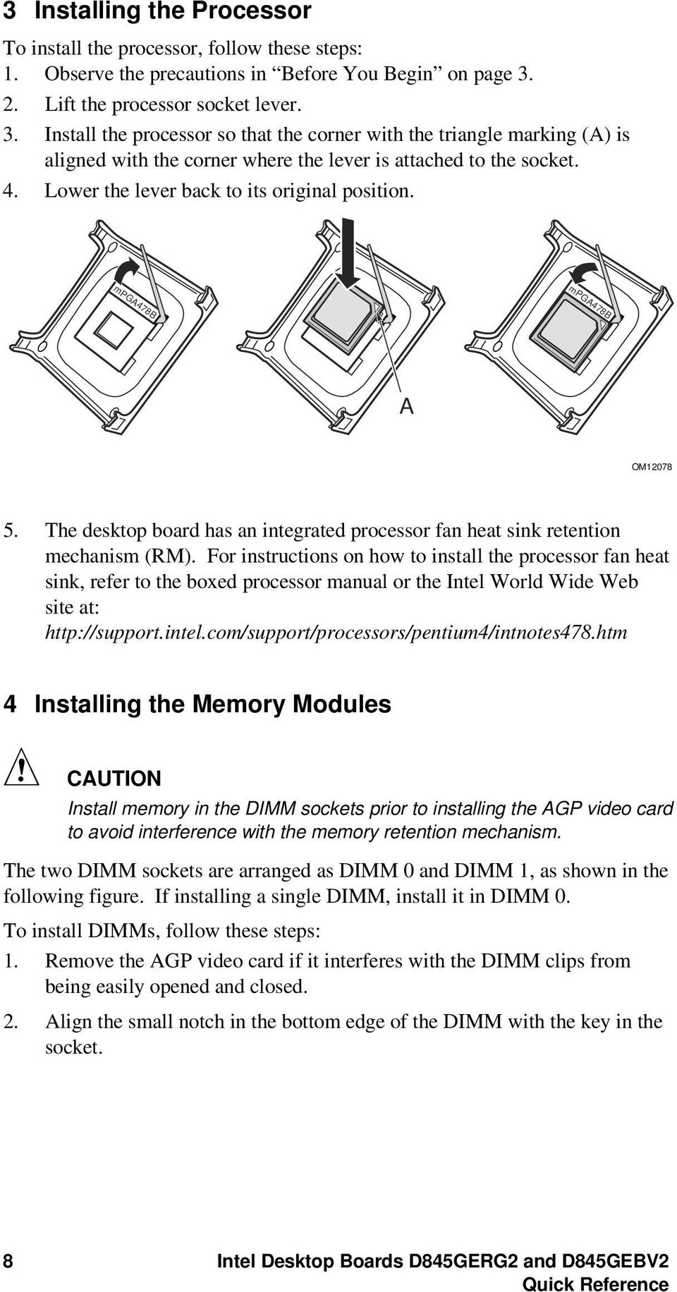 Lower the lever back to its original position. mpga478b mpga478b mpga478b A OM12078 5. The desktop board has an integrated processor fan heat sink retention mechanism (RM).