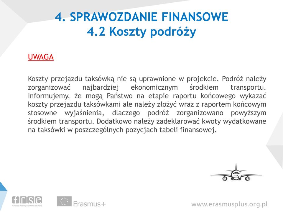Informujemy, że mogą Państwo na etapie raportu końcowego wykazać koszty przejazdu taksówkami ale należy złożyć wraz z raportem