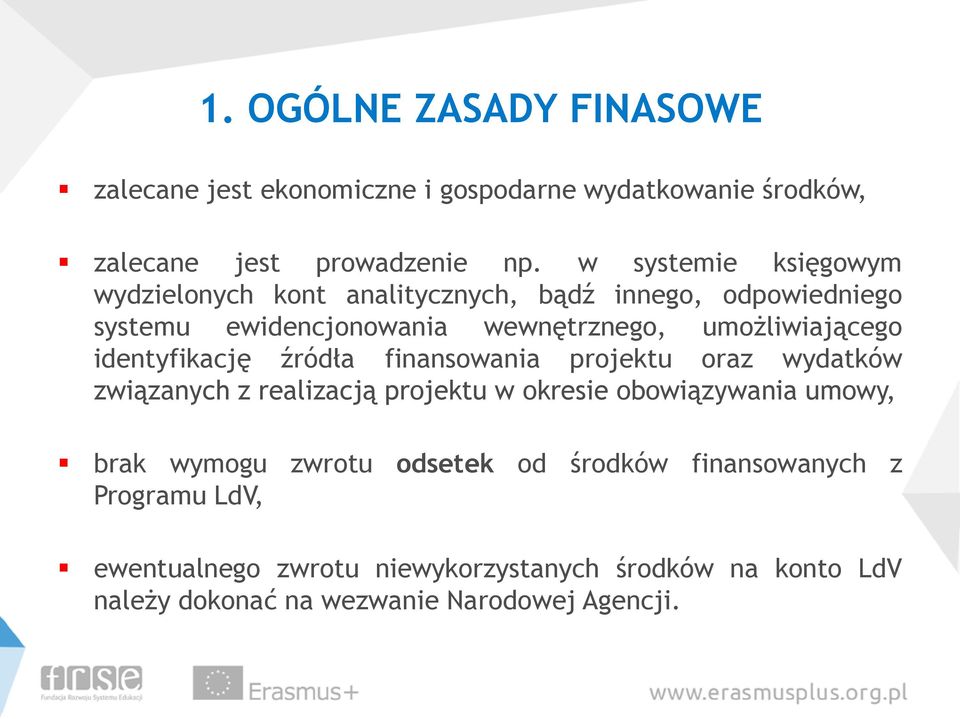 identyfikację źródła finansowania projektu oraz wydatków związanych z realizacją projektu w okresie obowiązywania umowy, brak wymogu