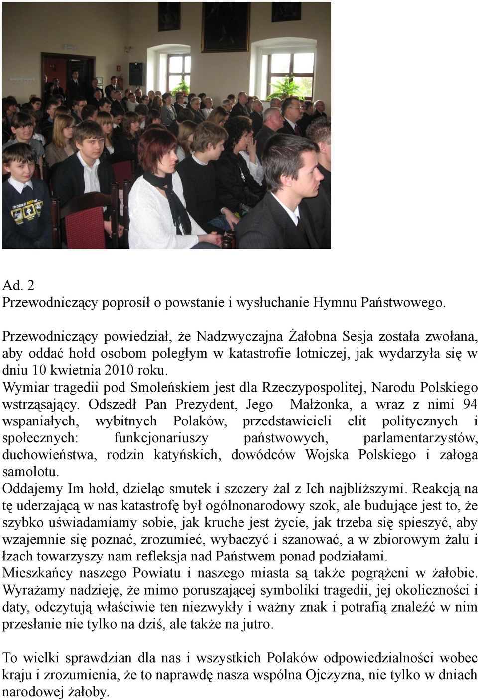 Wymiar tragedii pod Smoleńskiem jest dla Rzeczypospolitej, Narodu Polskiego wstrząsający.