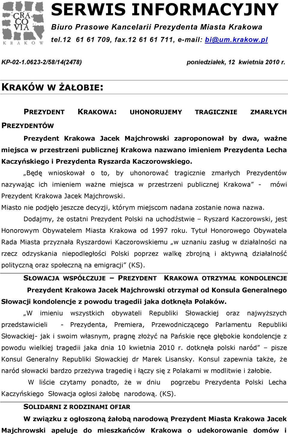 imieniem Prezydenta Lecha Kaczyńskiego i Prezydenta Ryszarda Kaczorowskiego.