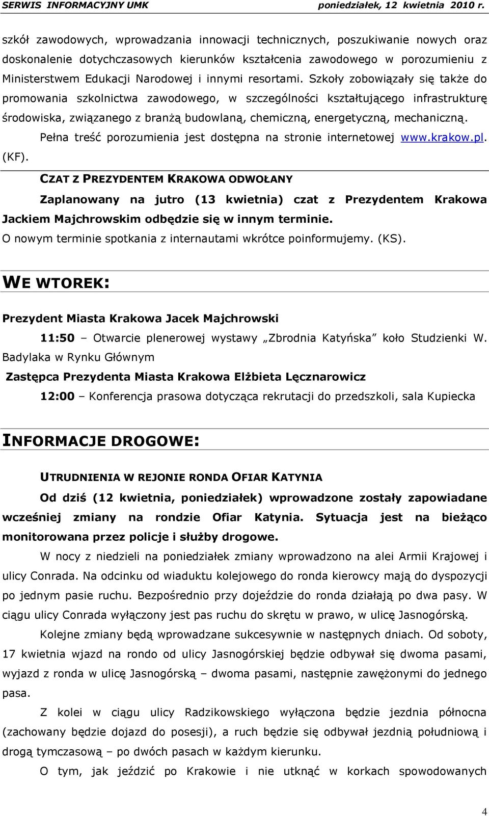 Szkoły zobowiązały się także do promowania szkolnictwa zawodowego, w szczególności kształtującego infrastrukturę środowiska, związanego z branżą budowlaną, chemiczną, energetyczną, mechaniczną.
