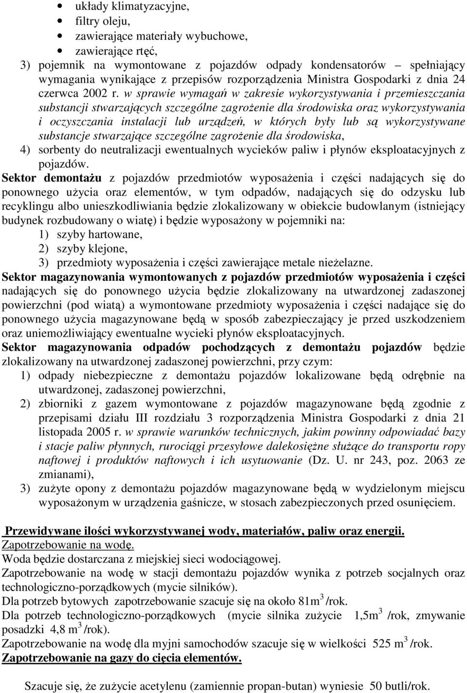 w sprawie wymagań w zakresie wykorzystywania i przemieszczania substancji stwarzających szczególne zagroŝenie dla środowiska oraz wykorzystywania i oczyszczania instalacji lub urządzeń, w których