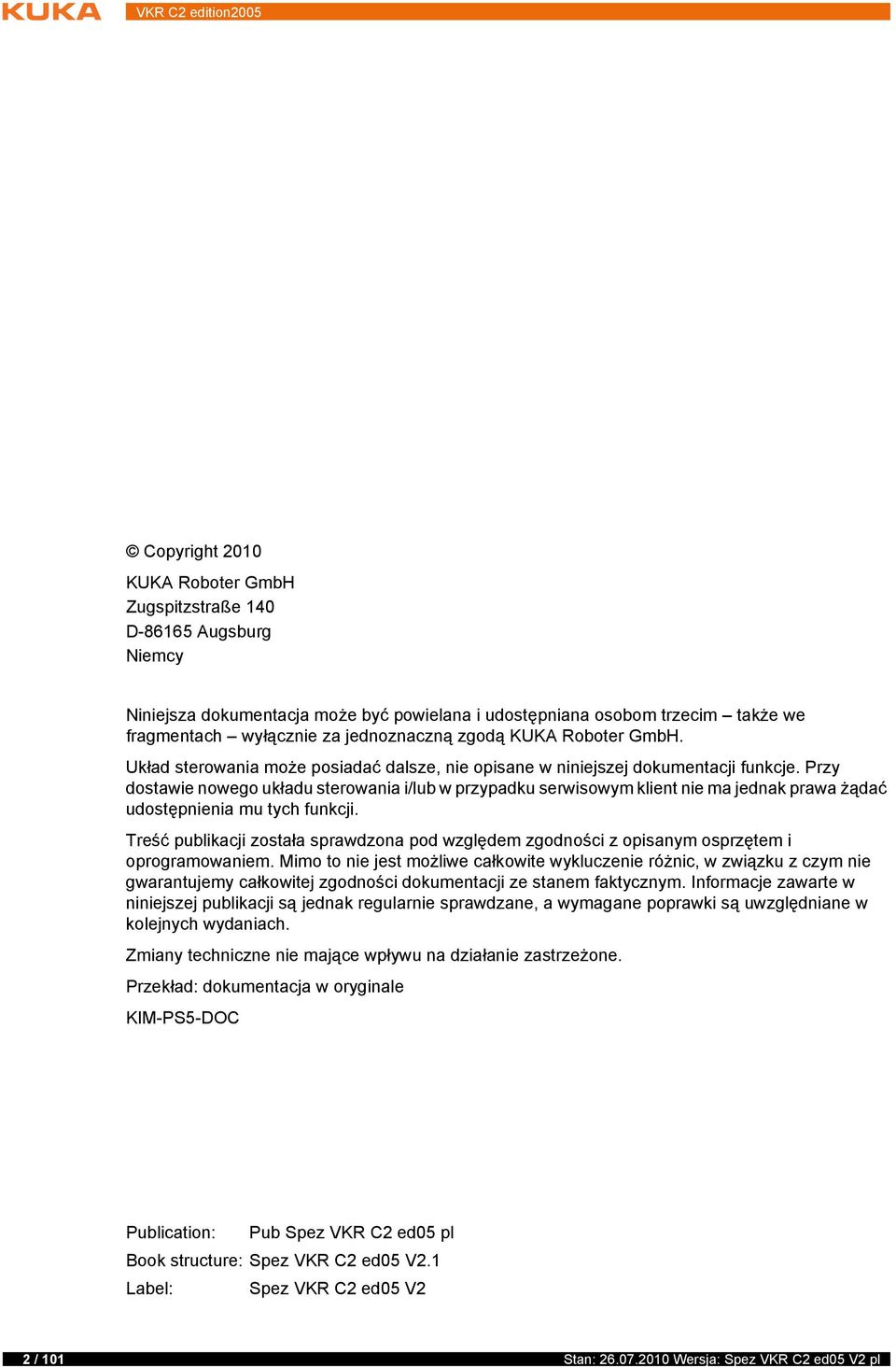 Przy dostawie nowego układu sterowania i/lub w przypadku serwisowym klient nie ma jednak prawa żądać udostępnienia mu tych funkcji.