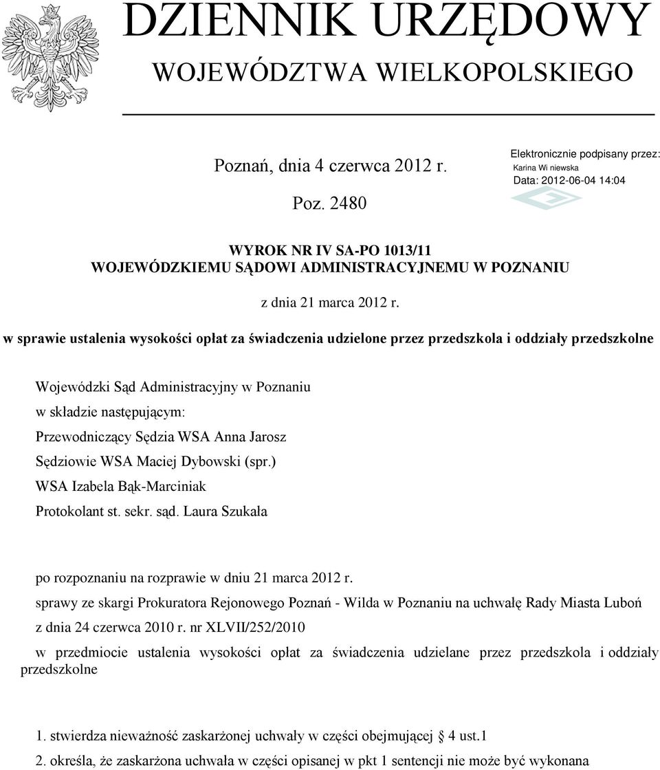 Anna Jarosz Sędziowie WSA Maciej Dybowski (spr.) WSA Izabela Bąk-Marciniak Protokolant st. sekr. sąd. Laura Szukała po rozpoznaniu na rozprawie w dniu 21 marca 2012 r.