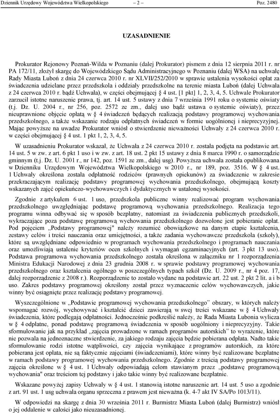 nr XLVII/252/2010 w sprawie ustalenia wysokości opłat za świadczenia udzielane przez przedszkola i oddziały przedszkolne na terenie miasta Luboń (dalej Uchwała z 24 czerwca 2010 r.