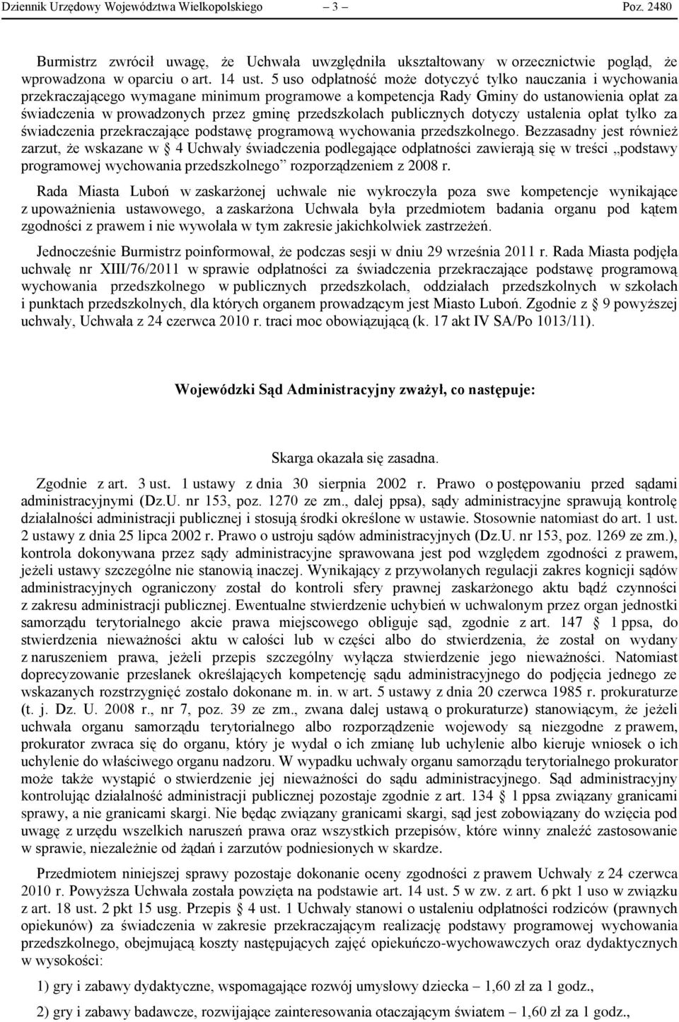 przedszkolach publicznych dotyczy ustalenia opłat tylko za świadczenia przekraczające podstawę programową wychowania przedszkolnego.