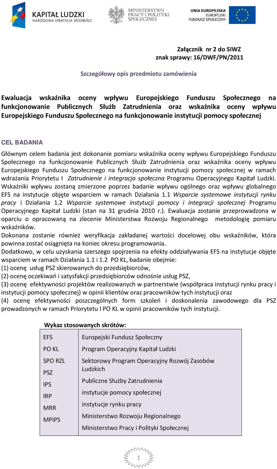 wpływu Europejskiego Funduszu Społecznego na funkcjonowanie Publicznych Służb Zatrudnienia oraz wskaźnika oceny wpływu Europejskiego Funduszu Społecznego na funkcjonowanie instytucji pomocy