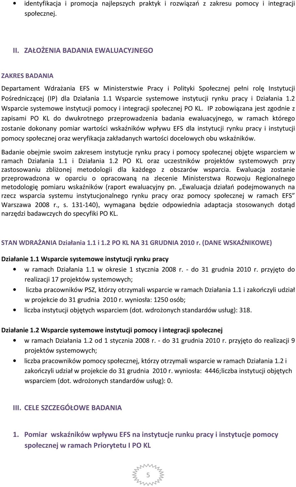 Wsparcie systemowe instytucji rynku pracy i Działania.2 Wsparcie systemowe instytucji pomocy i integracji społecznej PO KL.