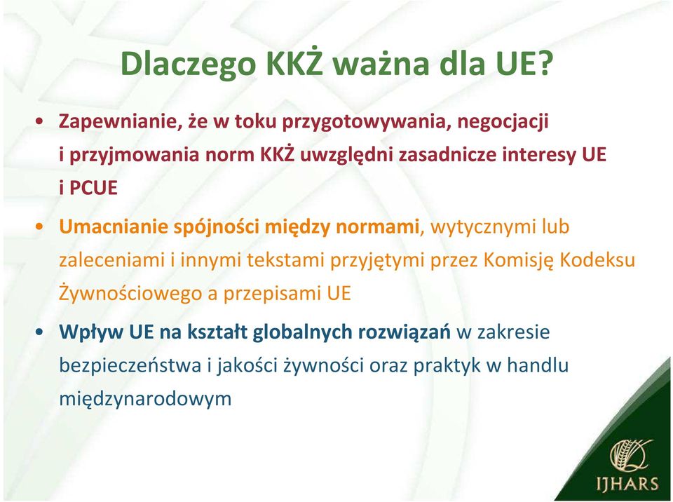 interesy UE i PCUE Umacnianie spójności między normami, wytycznymi lub zaleceniami i innymi tekstami