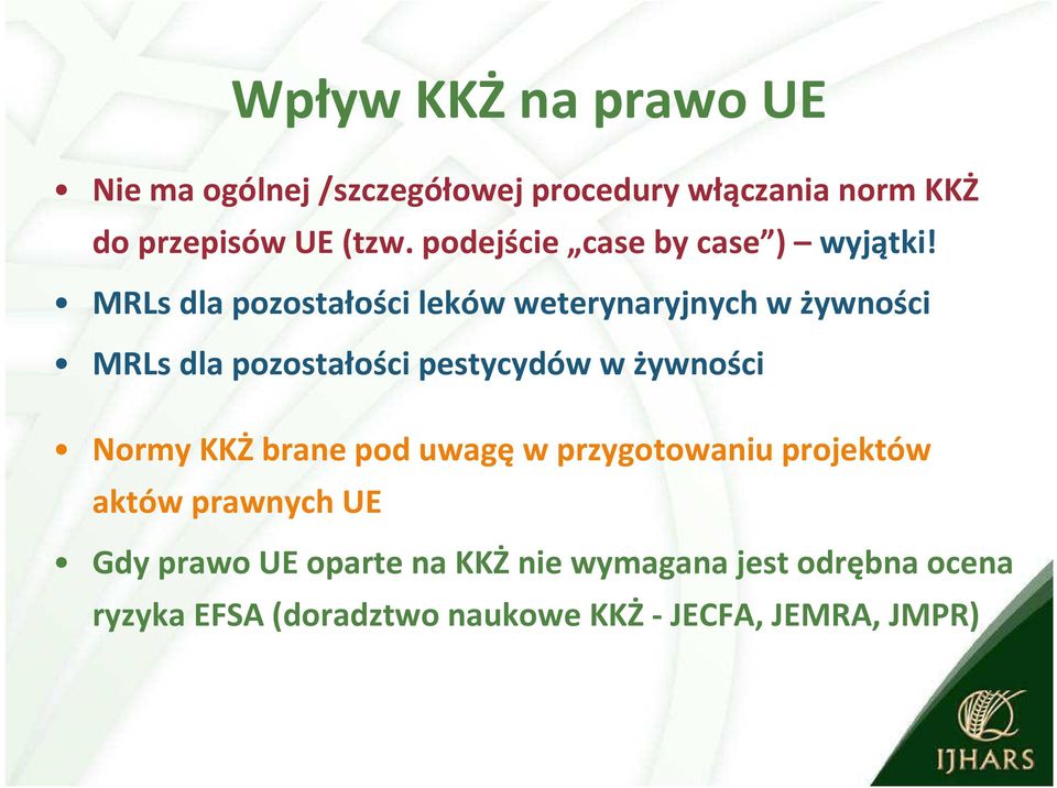 MRLs dla pozostałości leków weterynaryjnych w żywności MRLs dla pozostałości pestycydów w żywności Normy