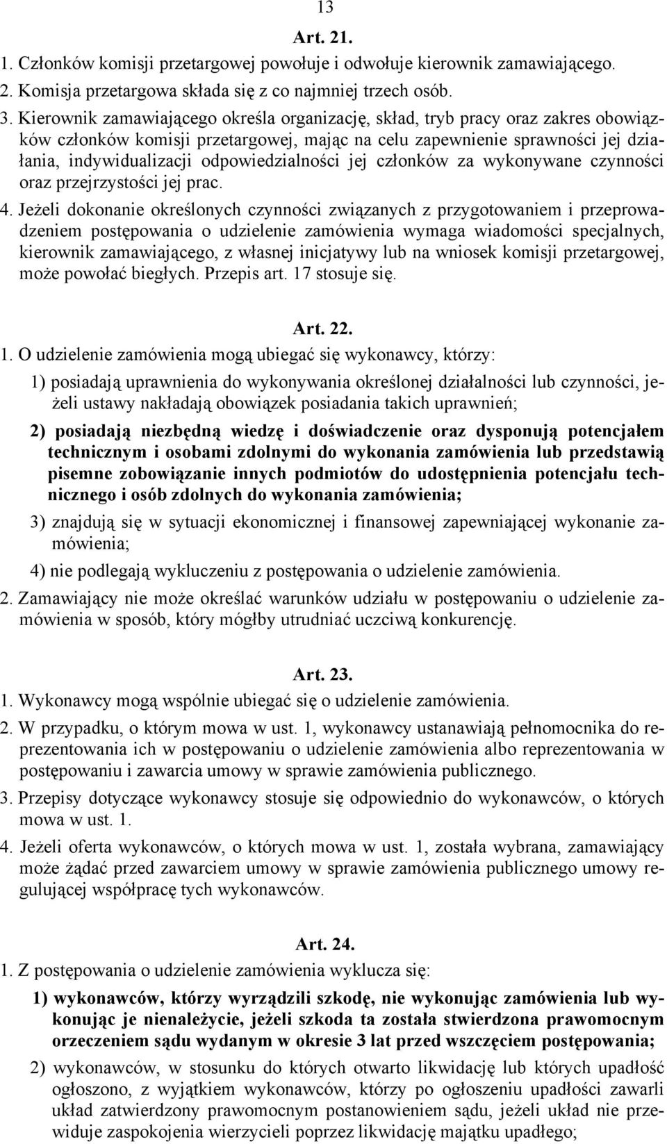 odpowiedzialności jej członków za wykonywane czynności oraz przejrzystości jej prac. 4.