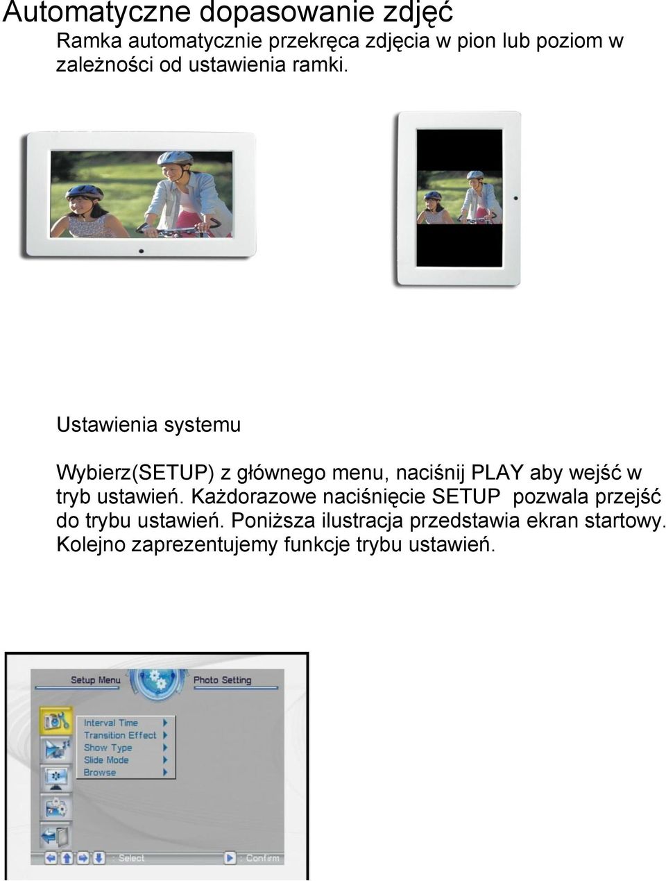 Ustawienia systemu Wybierz(SETUP) z głównego menu, naciśnij PLAY aby wejść w tryb ustawień.