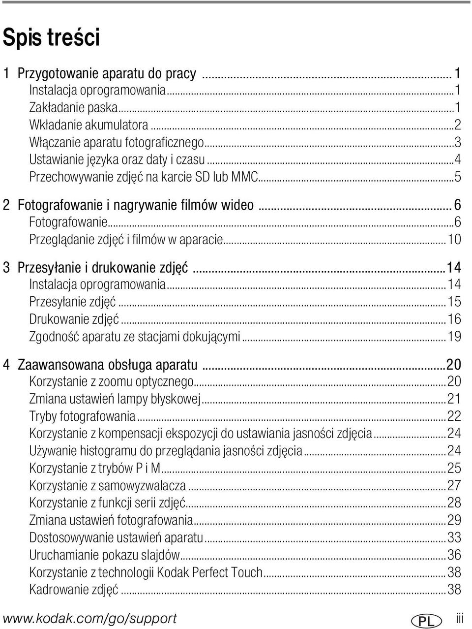 ..14 Instalacja oprogramowania...14 Przesyłanie zdjęć...15 Drukowanie zdjęć...16 Zgodność aparatu ze stacjami dokującymi...19 4 Zaawansowana obsługa aparatu...20 Korzystanie z zoomu optycznego.