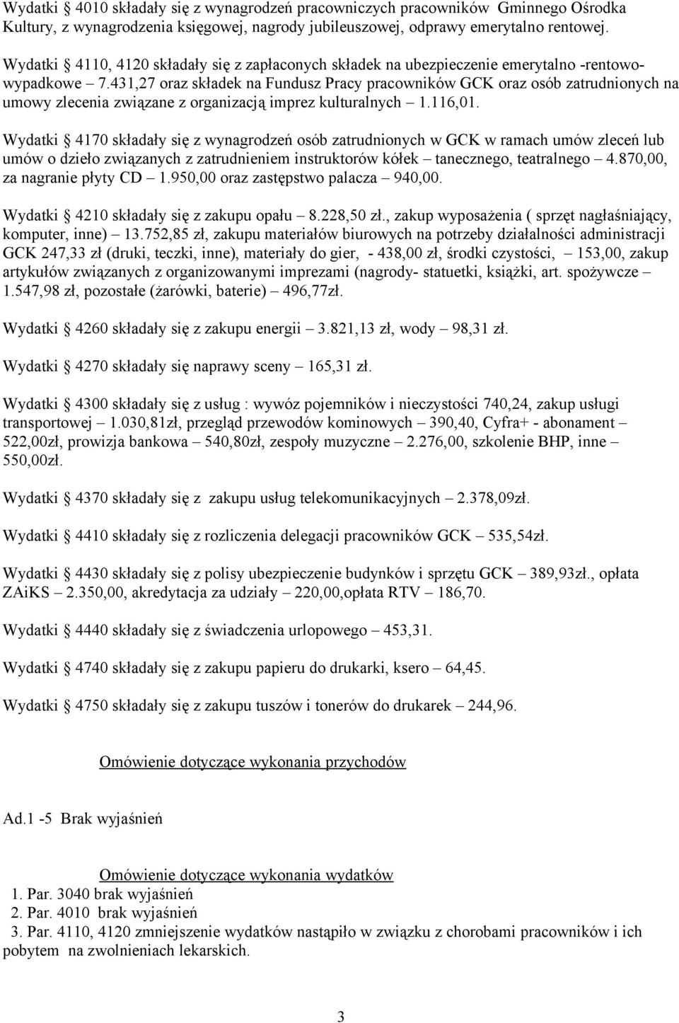 431,27 oraz składek na Fundusz Pracy pracowników GCK oraz osób zatrudnionych na umowy zlecenia związane z organizacją imprez kulturalnych 1.116,01.