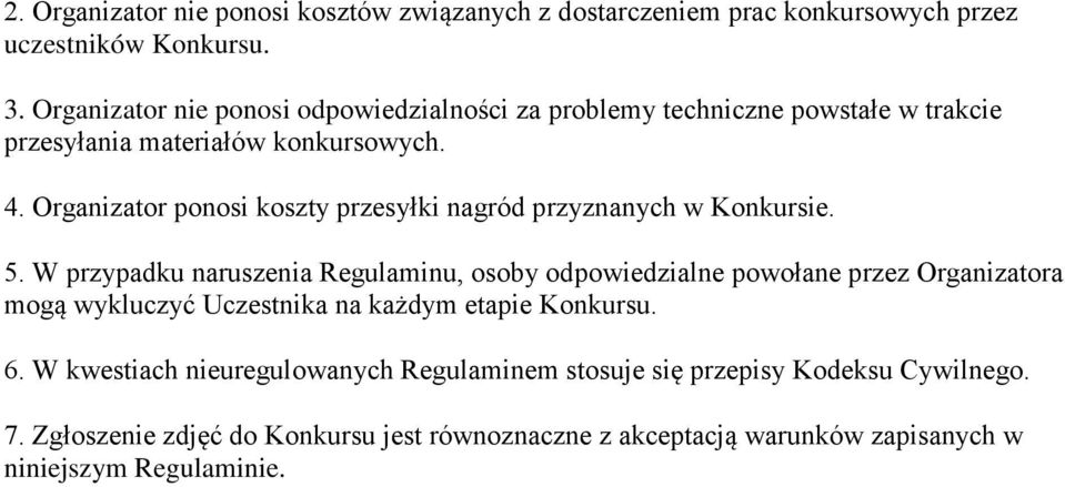 Organizator ponosi koszty przesyłki nagród przyznanych w Konkursie. 5.