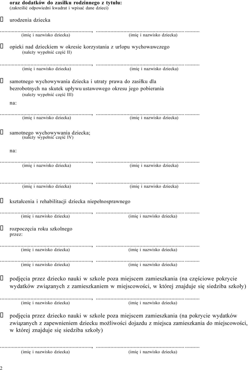 (nale y wype³niæ czêœæ IV) na: kszta³cenia i rehabilitacji dziecka niepe³nosprawnego rozpoczêcia roku szkolnego przez: podjêcia przez dziecko nauki w szkole poza miejscem zamieszkania (na czêœciowe