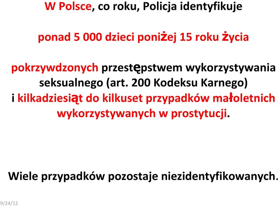 200 Kodeksu Karnego) i kilkadziesiąt do kilkuset przypadków małoletnich