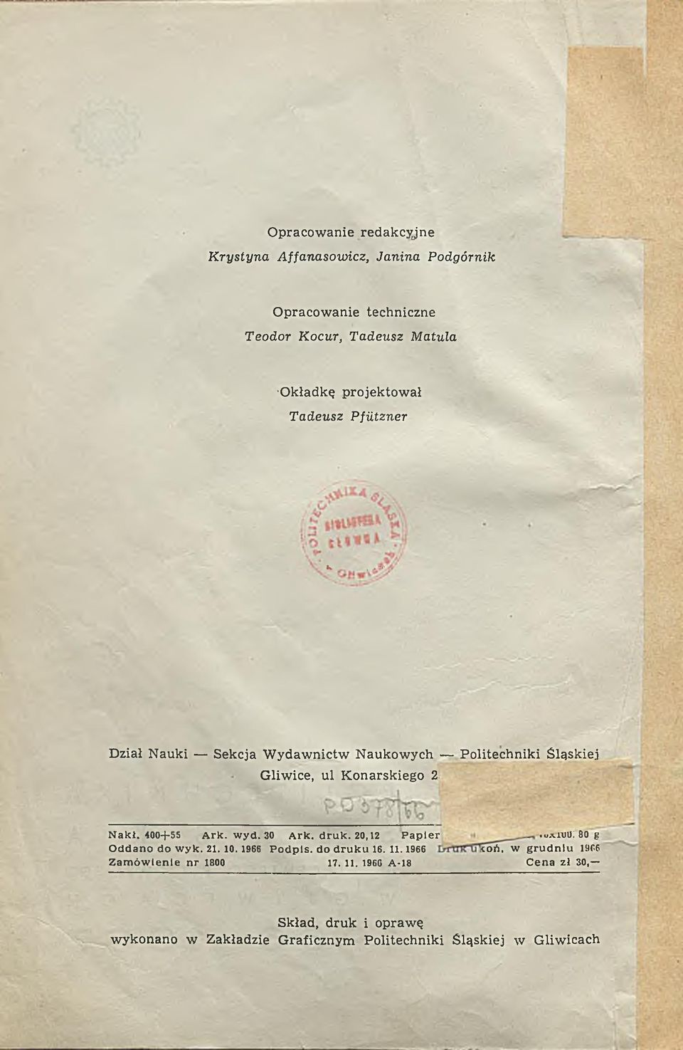 2, Nakł. 400+55 Ark. wyd. 30 Ark. druk. 20,12 Papier Oddano do wyk. 21.10.1966 Podpis, do druku 16. 11.1966 Zam ówienie nr 1800 17. 11. 1960 A-18.