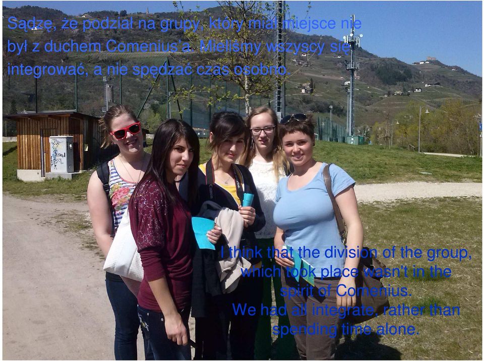 I think that the division of the group, which took place wasn't in the