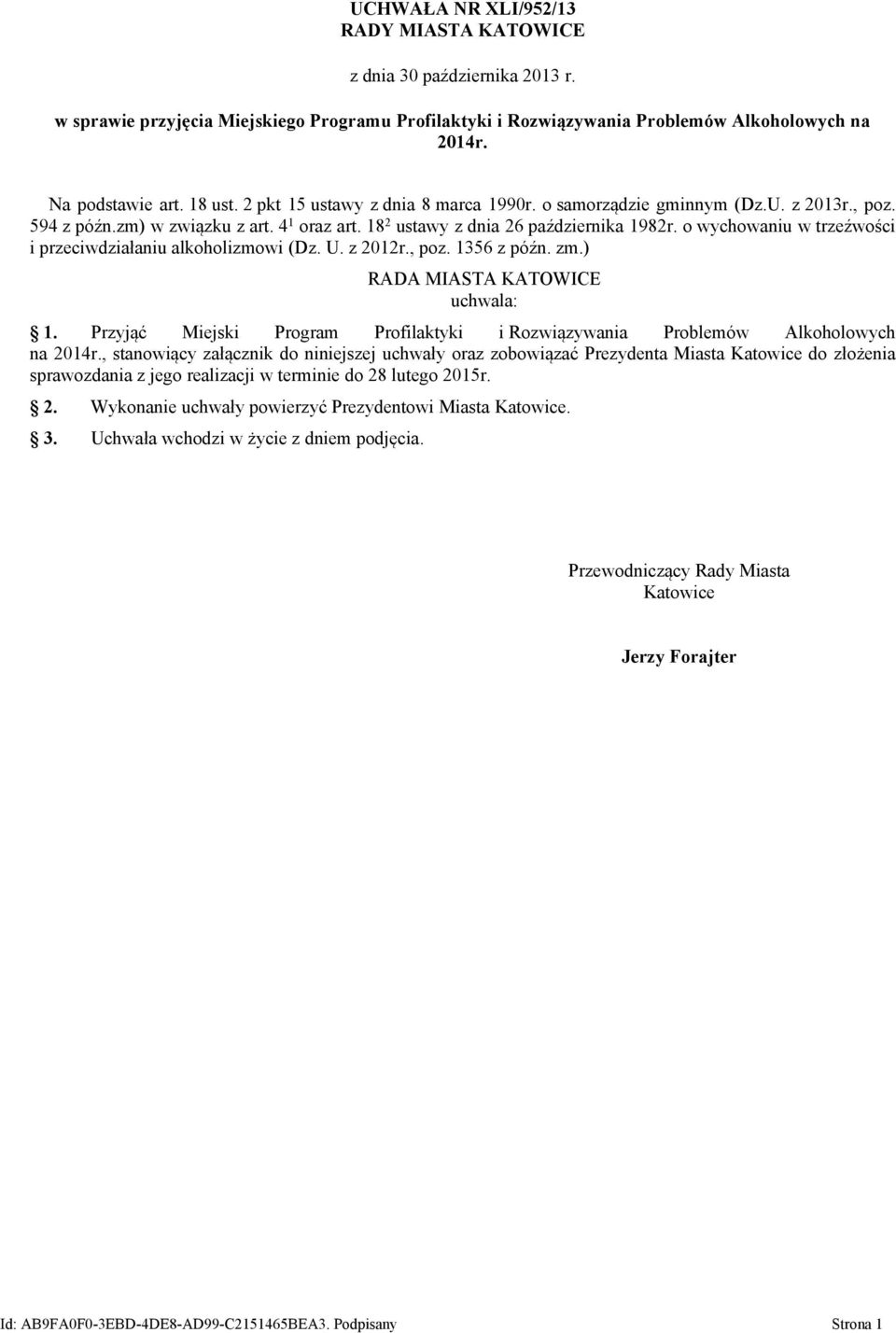 o wychowaniu w trzeźwości i przeciwdziałaniu alkoholizmowi (Dz. U. z 2012r., poz. 1356 z późn. zm.) RADA MIASTA KATOWICE uchwala: 1.