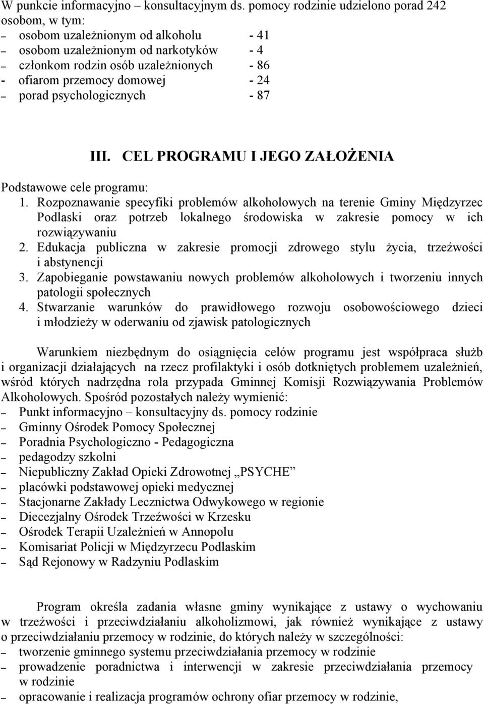 porad psychologicznych - 87 III. CEL PROGRAMU I JEGO ZAŁOŻENIA Podstawowe cele programu: 1.