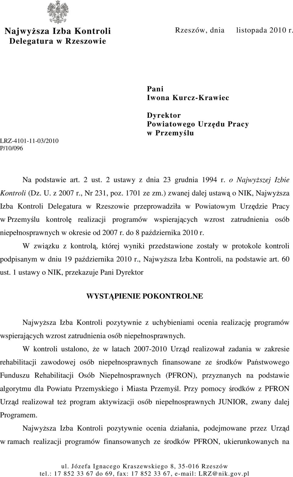 ) zwanej dalej ustawą o NIK, NajwyŜsza Izba Kontroli Delegatura w Rzeszowie przeprowadziła w Powiatowym Urzędzie Pracy w Przemyślu kontrolę realizacji programów wspierających wzrost zatrudnienia osób