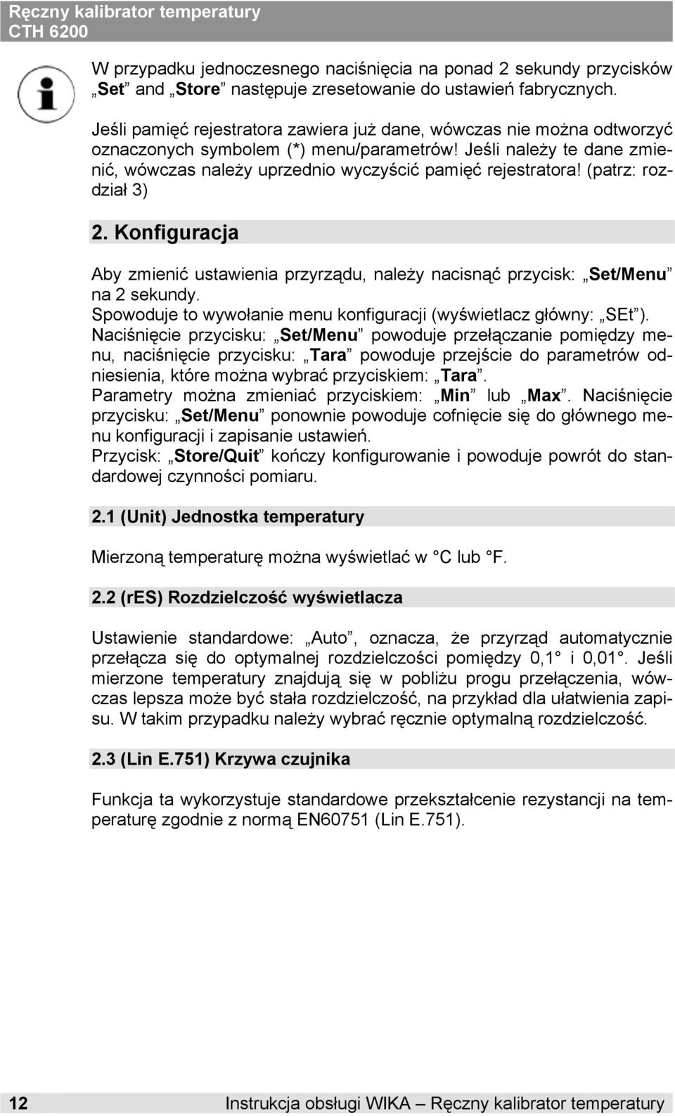 (patrz: rozdział 3) 2. Konfiuracja Aby zmienić ustawienia przyrządu, należy nacisnąć przycisk: Set/Menu na 2 sekundy. Spowoduje to wywołanie menu konfiuracji (wyświetlacz łówny: SEt ).