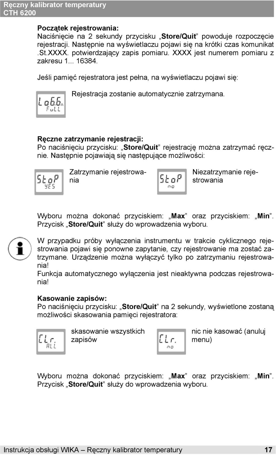 Ręczne zatrzymanie rejestracji: Po naciśnięciu przycisku: Store/Quit rejestrację można zatrzymać ręcznie.