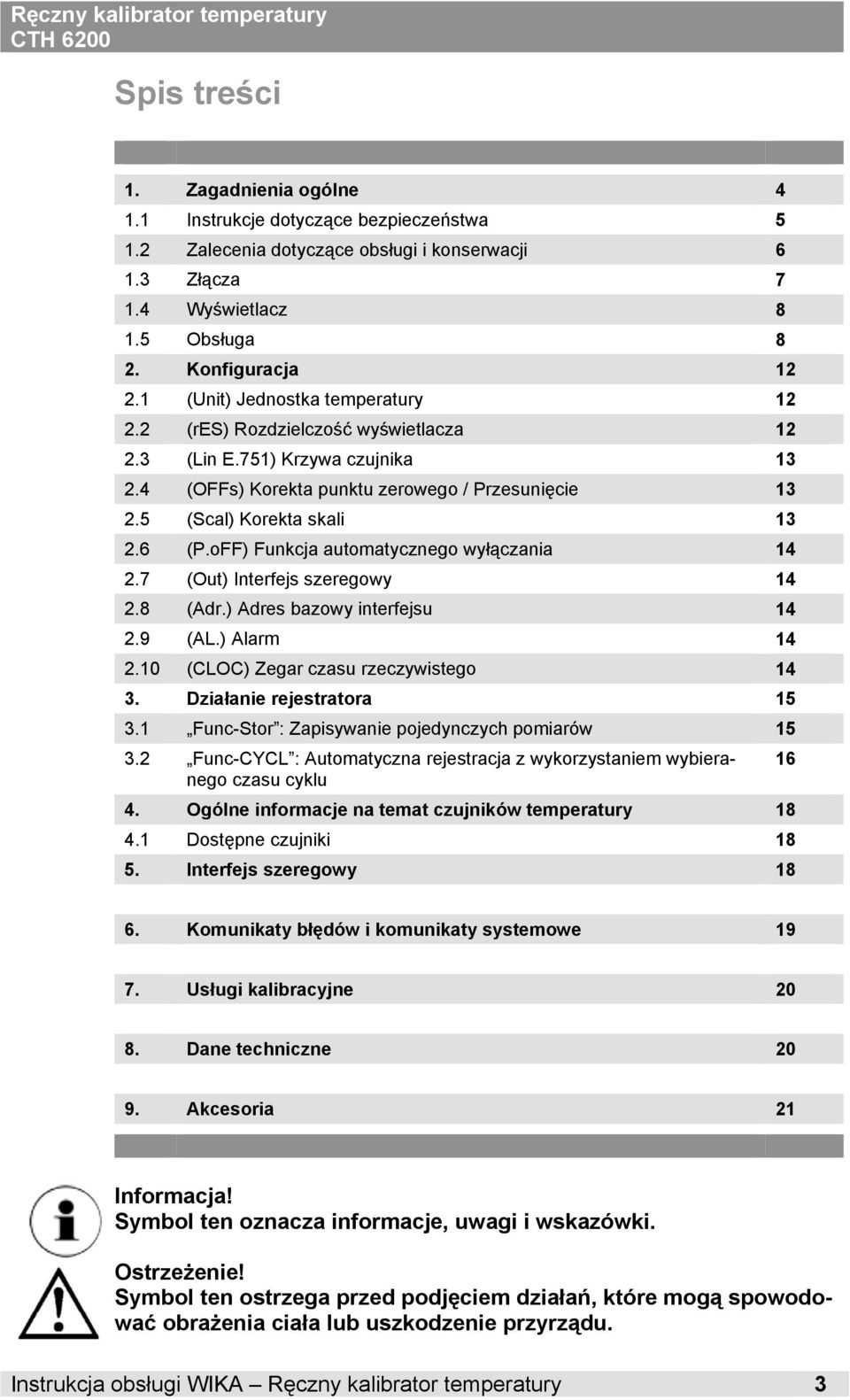 oFF) Funkcja automatyczneo wyłączania 14 2.7 (Out) Interfejs szereowy 14 2.8 (Adr.) Adres bazowy interfejsu 14 2.9 (AL.) Alarm 14 2.10 (CLOC) Zear czasu rzeczywisteo 14 3. Działanie rejestratora 15 3.
